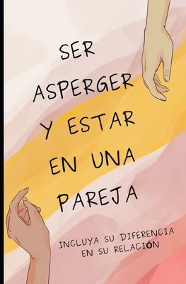 Ser Asperger y estar en una pareja: Incluya su diferencia en su relación - James Branch