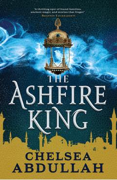Coperta cărții 'The Ashfire King - Chelsea Abdullah'