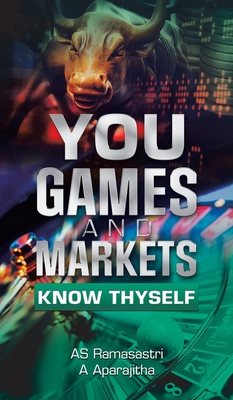 You, Games and Markets: Know Thyself - As Ramasastri