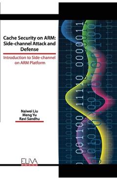 Coperta cărții 'Cache Security on ARM: Side-channel Attack and Defense: Introduction to Side-channel on ARM Platform - Meng Yu'
