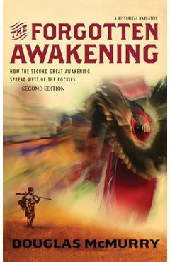 Coperta cărții 'The Forgotten Awakening: How the Second Great Awakening Spread West of the Rockies (Second Edition) - Douglas Mcmurry'