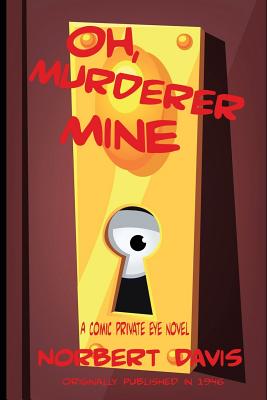 Oh, Murderer Mine - Norbert Davis