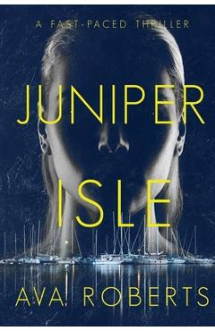 Poza produsului Juniper Isle: A Fast-Paced Suspense Novel - Ava Roberts