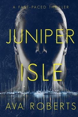 Juniper Isle: A Fast-Paced Suspense Novel - Ava Roberts