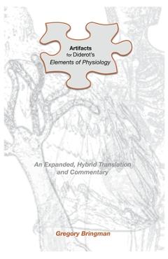 Coperta cărții 'Artifacts for Diderot's Elements of Physiology: An Expanded, Hybrid Translation and Commentary - Gregory Bringman'
