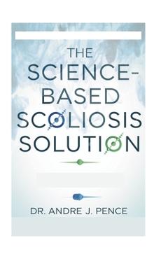 Poza produsului The Science-Based Scoliosis Solution: Effective Strategies for Treatment and Pain Relief - Andre J. Pence