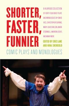 Coperta cărții 'Shorter, Faster, Funnier: Comic Plays and Monologues - Eric Lane'