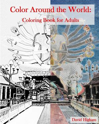 Color Around the World: An Adult Coloring Book: A fun coloring books for Adults - David Higham