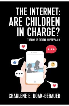 Coperta cărții 'The Internet: Are children in charge?: Theory of Digital Supervision - Charlene E. Doak-gebauer'
