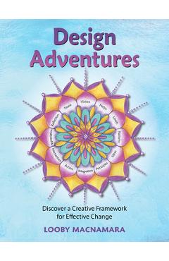 Coperta cărții 'Design Adventures: Discover a Creative Framework for Effective Change - Looby Macnamara'