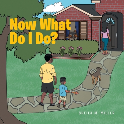 Now What Do I Do? - Sheila M. Miller