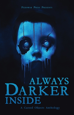 Always Darker Inside: A Cursed Objects Anthology - D. W. Hitz