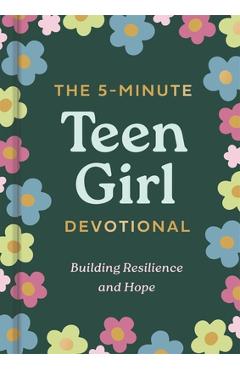 Coperta cărții 'The 5-Minute Teen Girl Devotional: Building Resilience and Hope -'