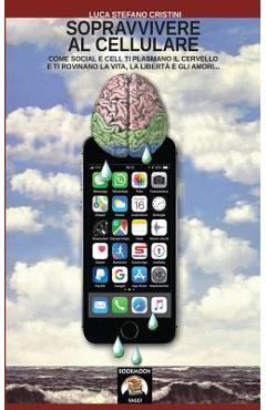 Coperta cărții 'Sopravvivere al cellulare - Luca Stefano Cristini'