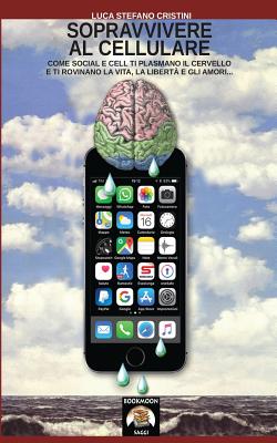 Coperta cărții 'Sopravvivere al cellulare - Luca Stefano Cristini'