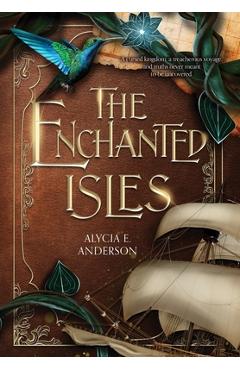 Coperta cărții 'The Enchanted Isles - Alycia E. Anderson'
