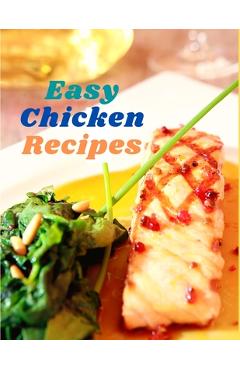 Coperta cărții 'Easy Chicken Recipes: 300 Simple Meals for Every Day -'