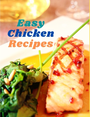 Coperta cărții 'Easy Chicken Recipes: 300 Simple Meals for Every Day -'
