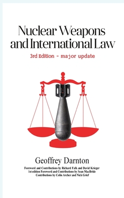 Nuclear Weapons and International Law: 3rd edition - Geoffrey Darnton