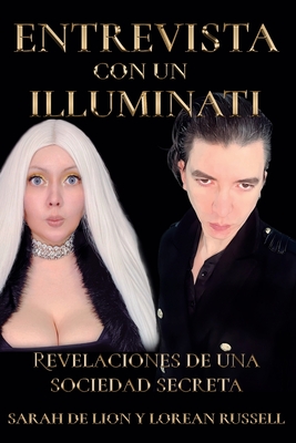 Entrevista Con Un Illuminati: Revelaciones de una Sociedad Secreta - Lorean Russell