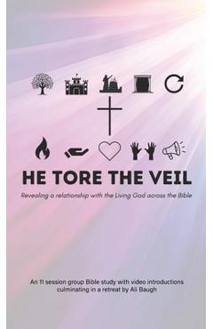 Coperta cărții 'He Tore the Veil: Revealing a Relationship with the Living God across the Bible - Ali Baugh'