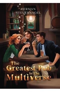 Coperta cărții 'The Greatest Pub in the Multiverse - Herman Steuernagel'
