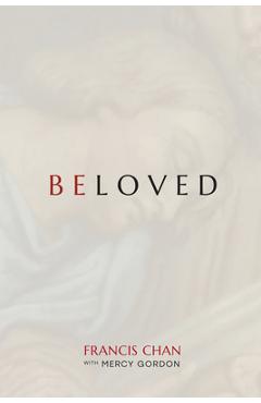 Poza produsului Beloved - Francis Chan