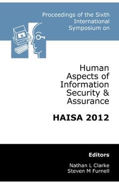 Coperta cărții 'Proceedings of the Sixth International Symposium on Human Aspects of Information Security & Assurance (HAISA 2012) -'