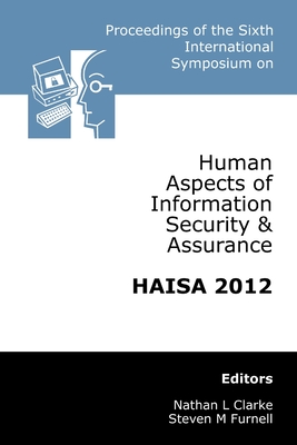 Coperta cărții 'Proceedings of the Sixth International Symposium on Human Aspects of Information Security & Assurance (HAISA 2012) -'