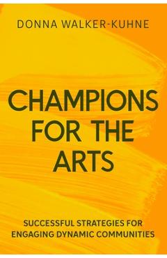 Coperta cărții 'Champions for the Arts: Lessons and Successful Strategies for Engaging Diverse Audiences - Donna Walker-kuhne'