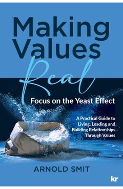 Coperta cărții 'Making Values Real: Focus on the Yeast Effect - Arnold Smit'