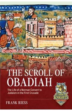 Coperta cărții 'The Scroll of Obadiah: The Life of a Norman Convert to Judaism in the First Crusade - Frank Riess'