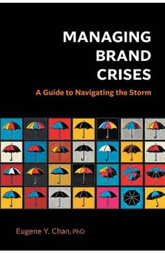 Coperta cărții 'Managing Brand Crises: A Guide to Navigating the Storm - Eugene Y. Chan'