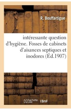 Poza produsului Intéressante Question d'Hygiène. Fosses de Cabinets d'Aisances Septiques Et Inodores - 