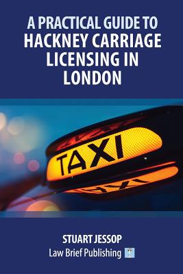 A Practical Guide to Hackney Carriage Licensing in London - Stuart Jessop
