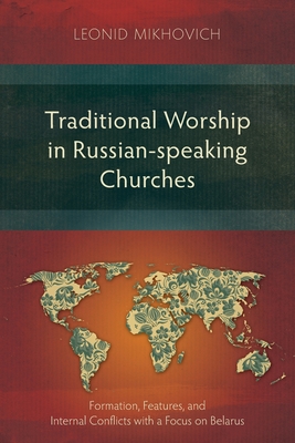 Coperta cărții 'Traditional Worship in Russian-speaking Churches: Fоrmation, Features, and Internal Conflicts with a Focus on Belarus -'