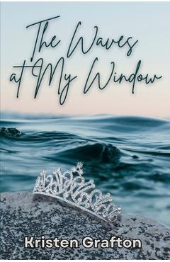 Poza produsului The Waves at My Window - Kristen Grafton