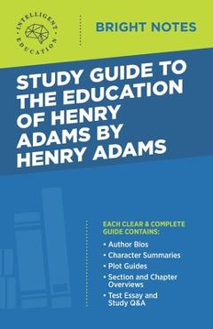 Coperta cărții 'Study Guide to The Education of Henry Adams by Henry Adams -'