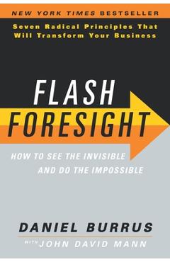 Coperta cărții 'Flash Foresight: How to See the Invisible and Do the Impossible - Daniel Burrus'