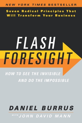 Coperta cărții 'Flash Foresight: How to See the Invisible and Do the Impossible - Daniel Burrus'