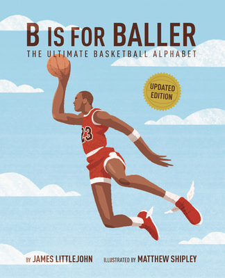 Coperta cărții 'B Is for Baller: The Ultimate Basketball Alphabet Volume 1 - James Littlejohn'