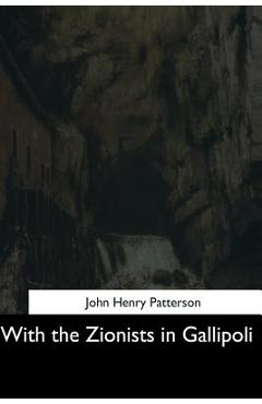 Coperta cărții 'With the Zionists in Gallipoli - John Henry Patterson'