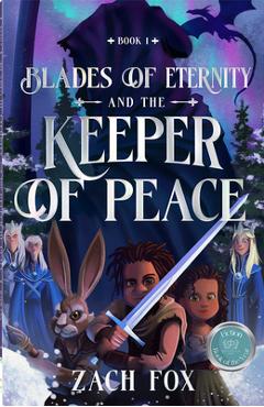 Coperta cărții 'Blades of Eternity and the Keeper of Peace: Volume 1 - Zach Fox'