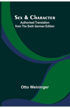 Coperta cărții 'Sex & Character;Authorised Translation from the Sixth German Edition - Otto Weininger'