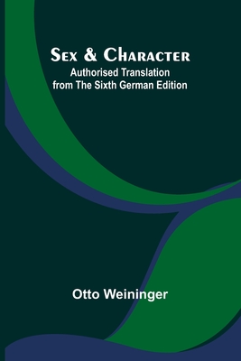 Coperta cărții 'Sex & Character;Authorised Translation from the Sixth German Edition - Otto Weininger'