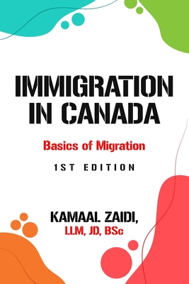 Immigration in Canada: Basics of Migration Pathways - Kamaal Zaidi
