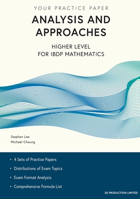 Analysis and Approaches Higher Level for IBDP Mathematics: Your Practice Paper - Stephen Lee