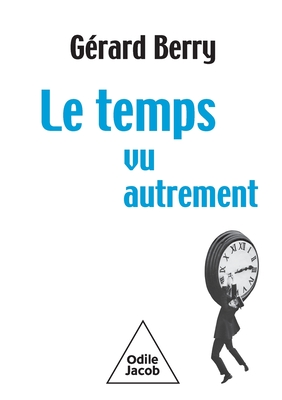 Time Seen Differently / Le Temps, vu autrement - Gérard Berry