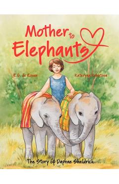 Coperta cărții 'Mother To Elephants: The Story of Daphne Sheldrick - R. G. De Rouen'
