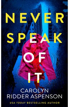 Poza produsului Never Speak of It - Carolyn Ridder Aspenson